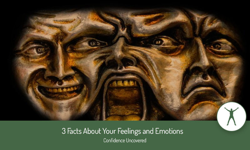 3 Facts About Your Feelings and Emotions