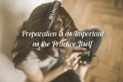 Preparation is everything in meditation for beginners