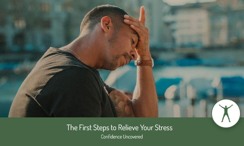 The First Steps to Relieve Your Stress