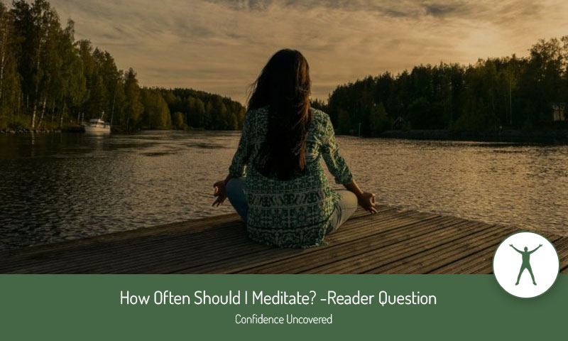 How Often Should I Meditate? -Reader Question