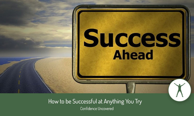 How to be Successful at Anything You Try